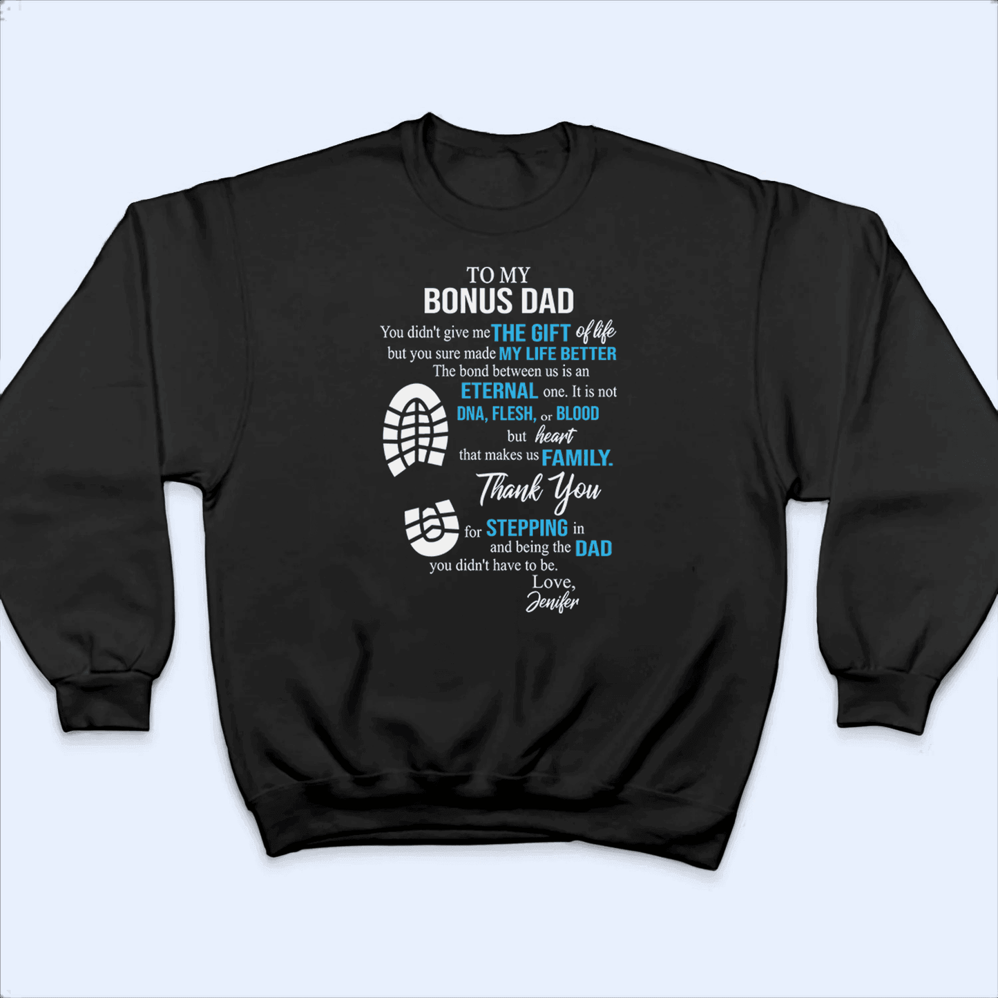 To My Bonus Dad You Made My Life Better - Personalized Custom T Shirt - Birthday, Loving, Funny Gift for Grandfather/Dad/Father, Husband, Grandparent