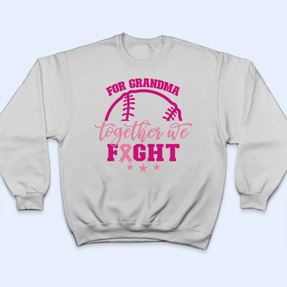 Together We Fight - Personalized Custom T Shirt - Birthday, Loving, Funny Gift for Grandma/Nana/Mimi, Mom, Wife, Grandparent