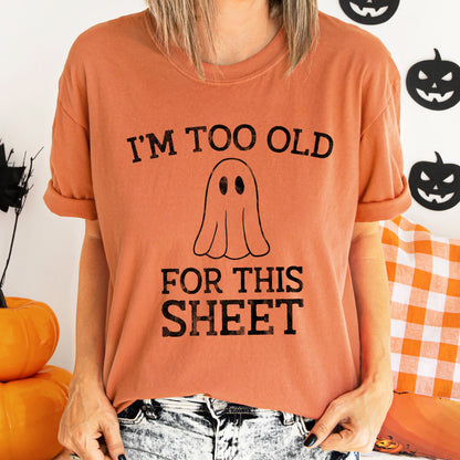 I'm Too Old For This Sheet Retro Ghost Halloween Comfort Colors Tshirt