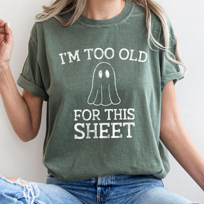 I'm Too Old For This Sheet Retro Ghost Halloween Comfort Colors Tshirt