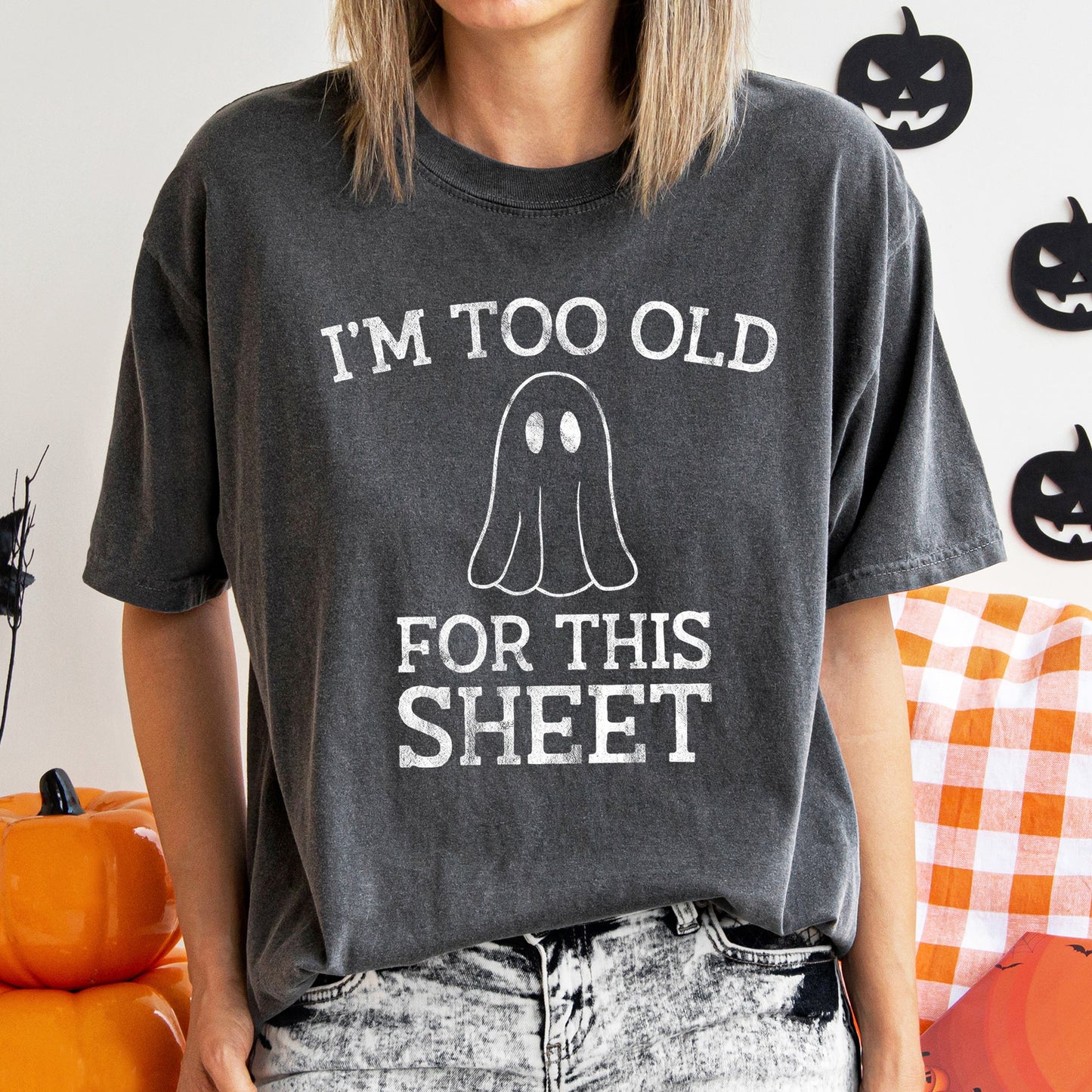 I'm Too Old For This Sheet Retro Ghost Halloween Comfort Colors Tshirt