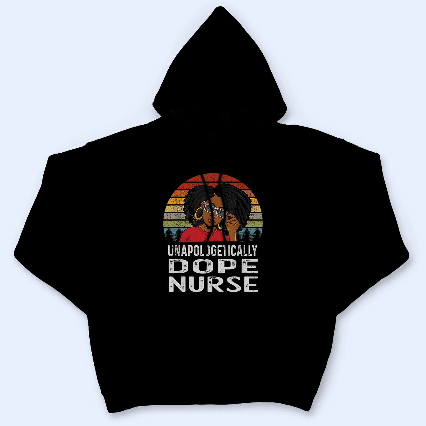 Unapologetically Dope Nurse - Personalized Custom T Shirt - Birthday, Loving, Funny Gift for Nurse, CNA, Healthcare, Registered RN