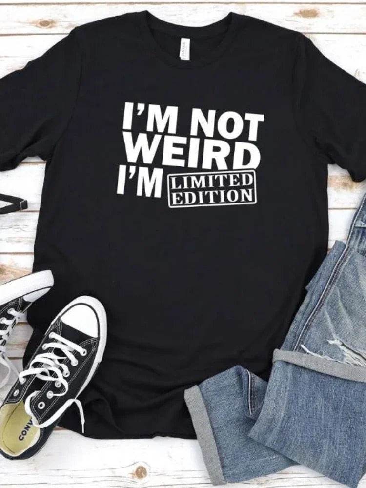 I'm Not Weird I'm Limited Edition Women T Shirt