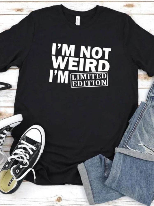 I'm Not Weird I'm Limited Edition Women T Shirt