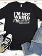 I'm Not Weird I'm Limited Edition Women T Shirt