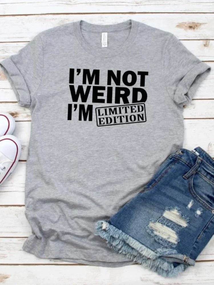 I'm Not Weird I'm Limited Edition Women T Shirt
