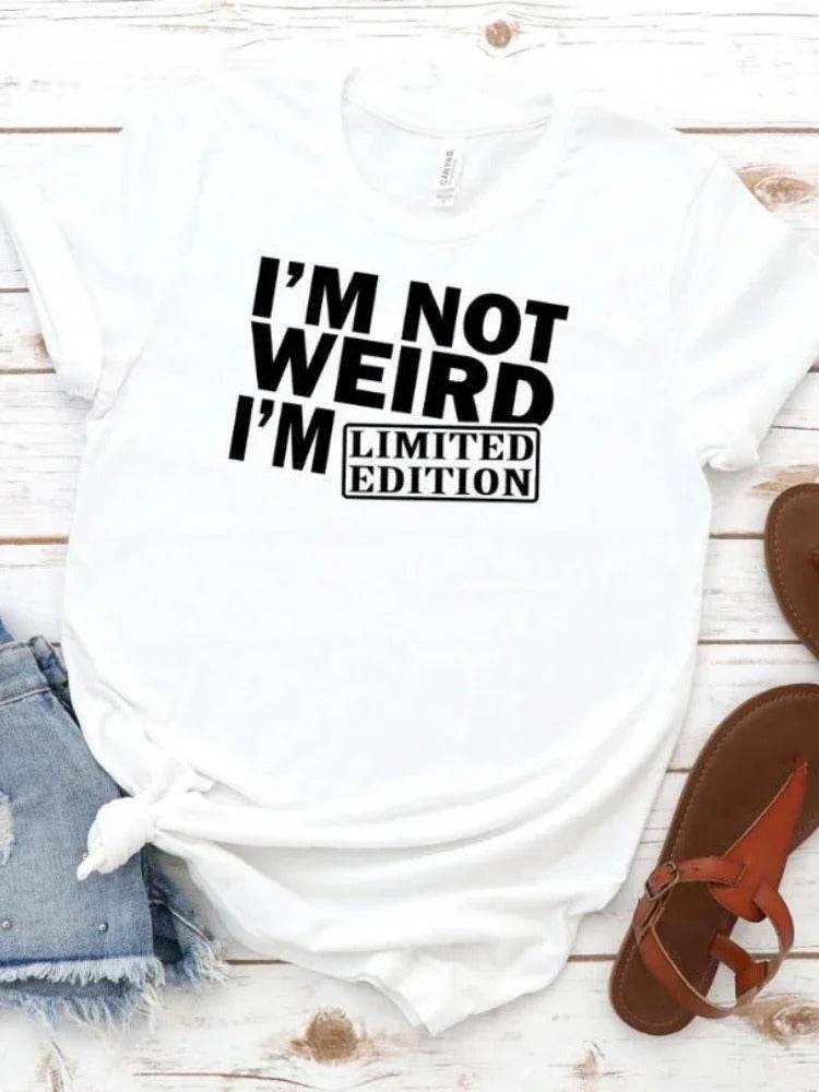 I'm Not Weird I'm Limited Edition Women T Shirt