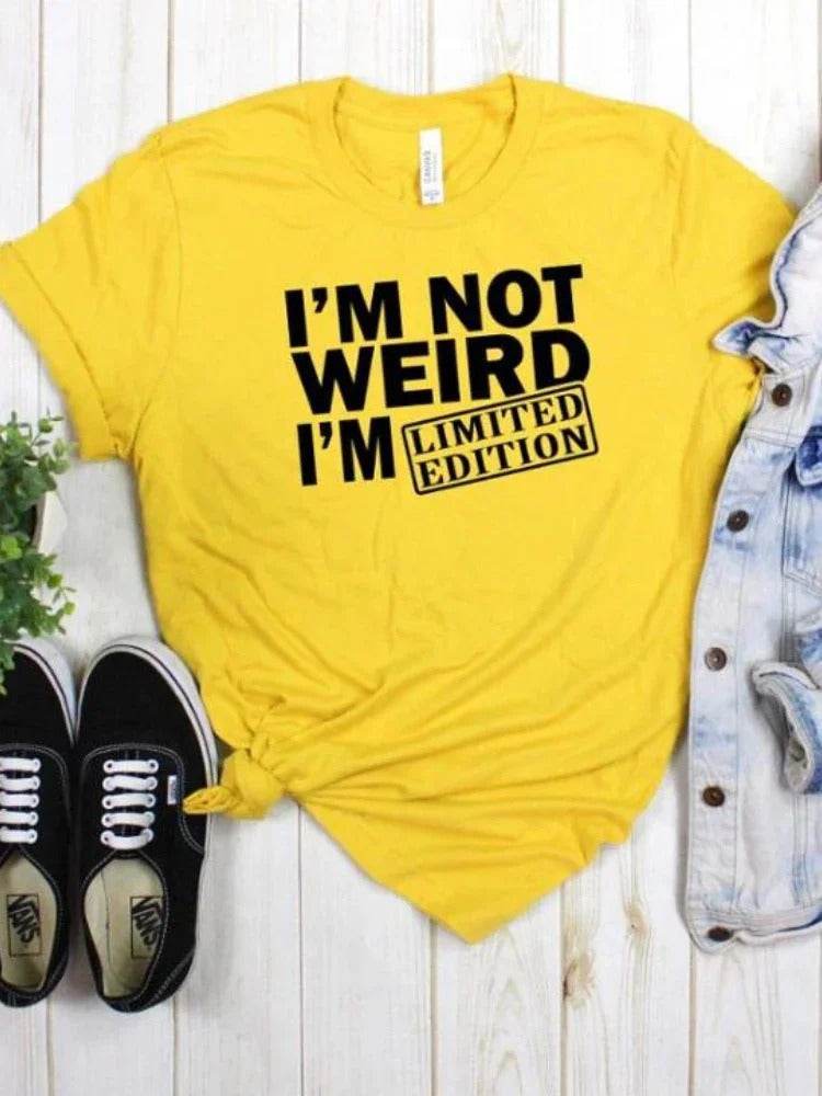 I'm Not Weird I'm Limited Edition Women T Shirt