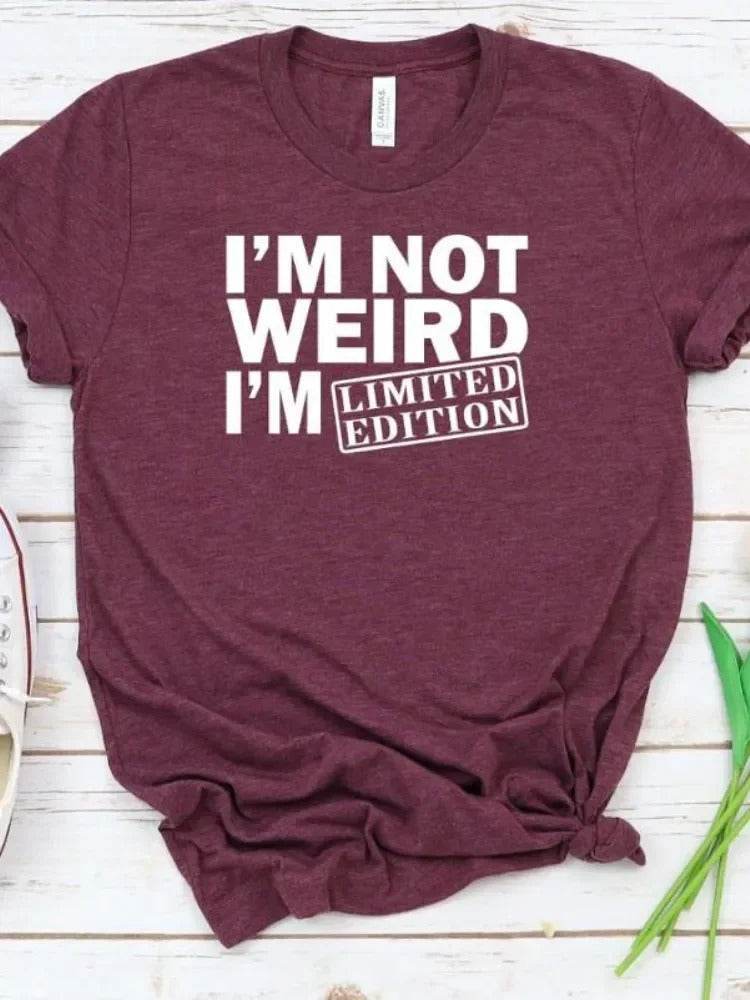 I'm Not Weird I'm Limited Edition Women T Shirt