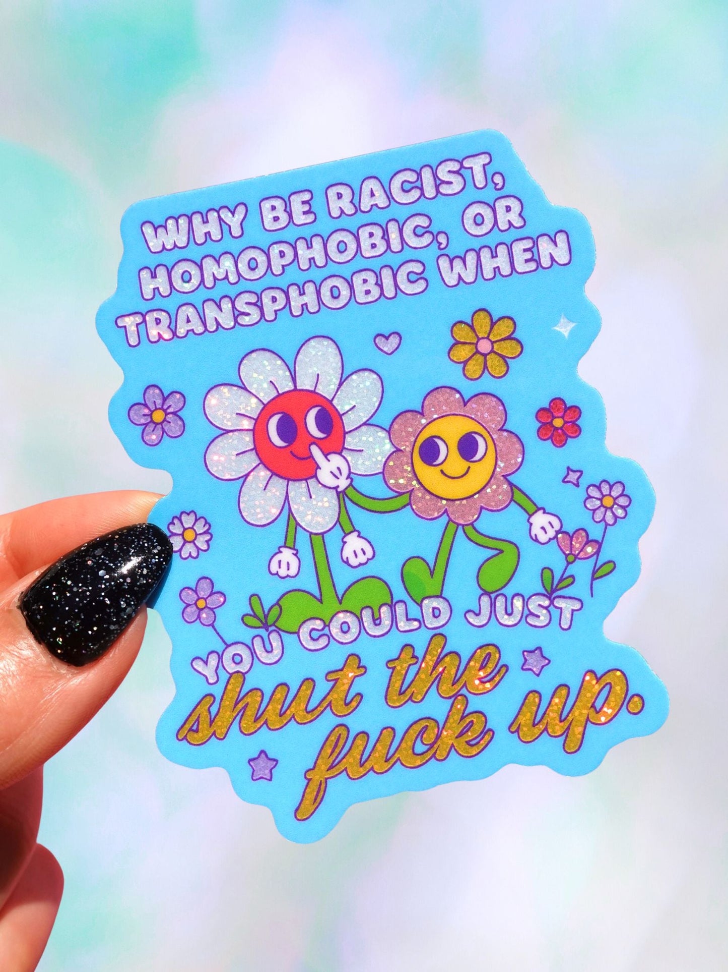 Why Be Racist Homophobic Holographic Glitter Sticker