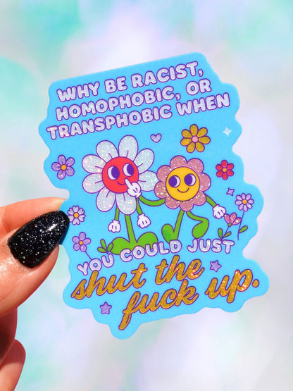 Why Be Racist Homophobic Holographic Glitter Sticker
