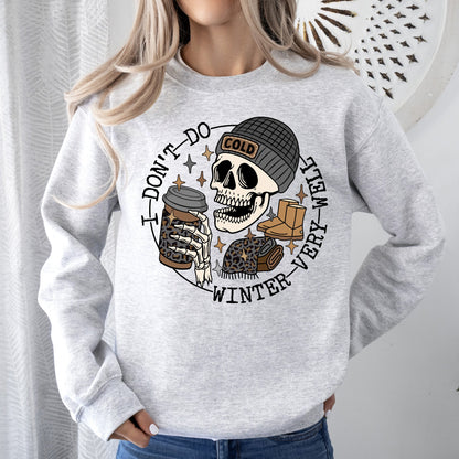 I Don't Do Winter Very Well, Skeleton, Freezing Cold, Sweatshirt