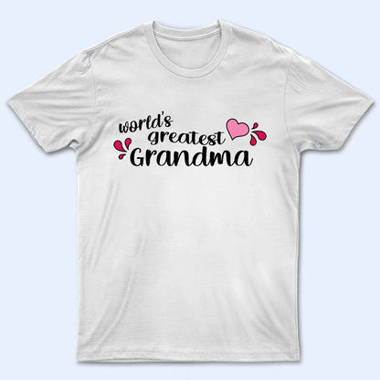 World's Greatest Grandma - Personalized Custom T Shirt - Gift for Grandma/Nana/Mimi, Mom, Wife, Grandparent