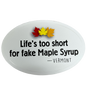 Lifes Too Short For Fake Maple Syrup  Decal