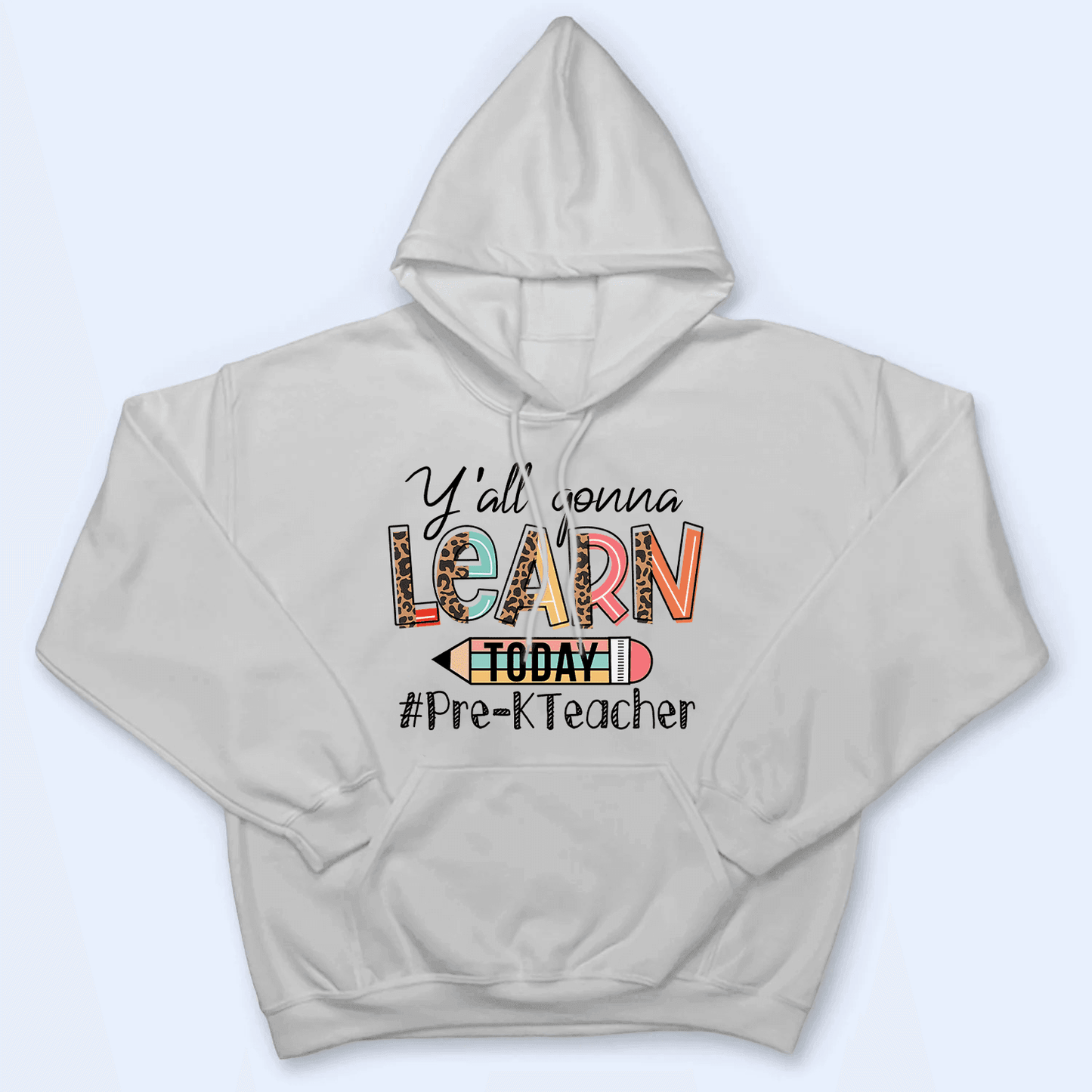 Yall' Gon' Learn Today - Personalized Custom T Shirt - Birthday, Loving, Funny Gift for Teacher, Kindergarten, Preschool, Pre K, Paraprofessional