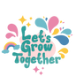 Let's Grow Together T-shirt