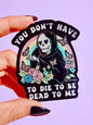 Funny Vinyl Sticker – You Don’t Have to Die – Grim Reaper Waterproof Holographic Decal
